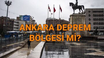 Ankara deprem bölgesi mi? Ankara’dan fay hattı geçiyor mu?